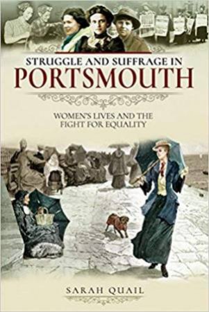 Struggle And Suffrage In Portsmouth by Sarah Quail