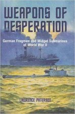 Weapons Of Desperation German Frogmen And Midget Submarines Of World War II