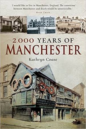 2,000 Years Of Manchester by Kathryn Coase