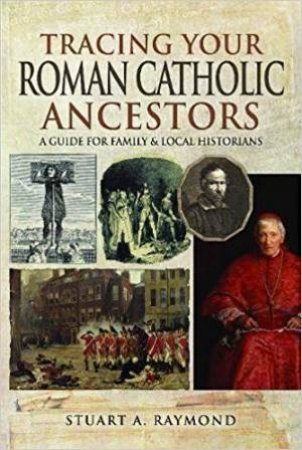 Tracing Your Roman Catholic Ancestors by Stuart Raymond