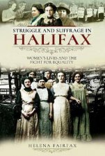 Struggle And Suffrage In Halifax Womens Lives And The Fight For Equality