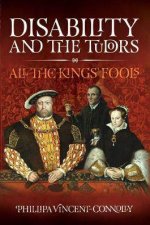 Disability And The Tudors All The Kings Fools