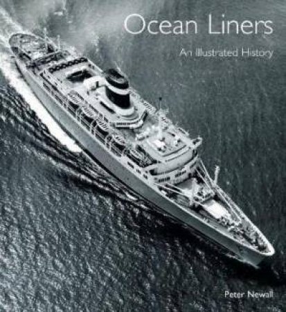 Ocean Liners: An Illustrated History by Peter Newall