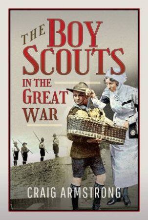 Boy Scouts In The Great War by Craig Armstrong