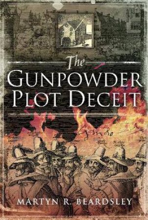 Gunpowder Plot Deceit by Martyn Beardsley