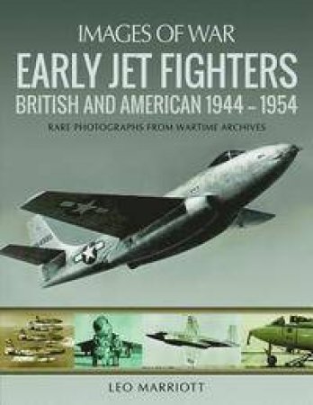 Early Jet Fighters: British And American 1944-1954 by Leo Marriott