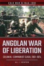 Angolan War Of Liberation ColonialCommunist Clash 19611974