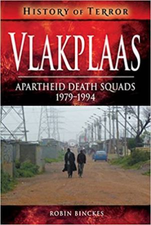 Vlakplaas: Apartheid Death Squads: 1979-1994 by Robin Binckes