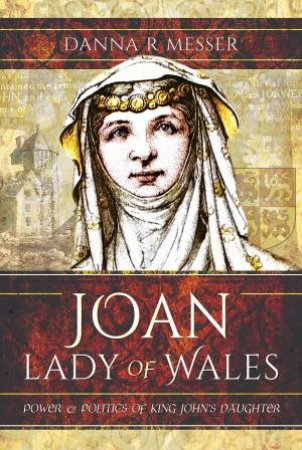 Joan, Lady Of Wales by Danna R Messer