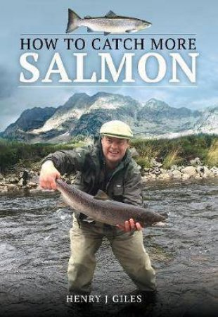 How To Catch More Salmon by Henry J. Giles