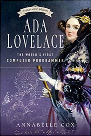 Ada Lovelace: The World's First Computer Programmer by Annabelle Cox