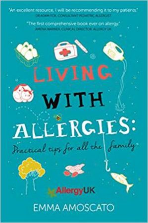 Living With Allergies: Practical Advice For All The Family by Emma Amoscato