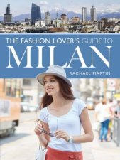 The Fashion Lovers Guide To Milan