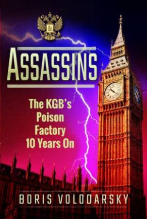 Assassins: The KGB's Poison Factory Ten Years On by Boris Volodarsky