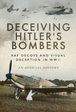 Deceiving Hitlers Bombers RAF Decoys And Visual Deception In WWII