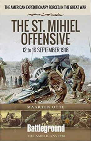 American Expeditionary Forces In The Great War by Maarten Otte