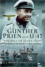 Gunther Prien And U47 The Bull Of Scapa Flow