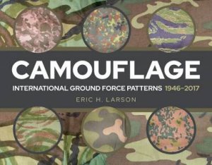 Camouflage: International Ground Force Patterns, 1946-2017 by Eric H Larson