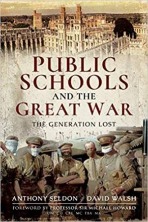 Public Schools And The Great War: The Generation Lost by Anthony Seldon & David Walsh