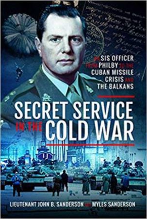 Secret Service In The Cold War by John Sanderson