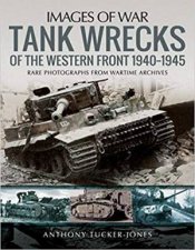 Tank Wrecks Of The Western Front 19401945