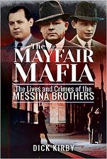 The Mayfair Mafia The Lives And Crimes Of The Messina Brothers