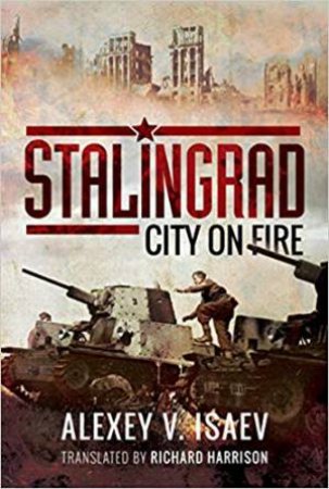 Stalingrad: City On Fire by Alexey Isaev