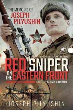 Red Sniper On The Eastern Front by Joseph Pilyushin