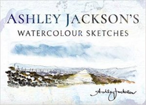 Ashley Jackson's Watercolour Sketches by Ashley Jackson