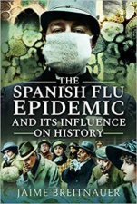 Spanish Flu Epidemic And Its Influence On History