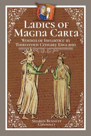 Ladies Of Magna Carta by Sharon Bennett Connolly