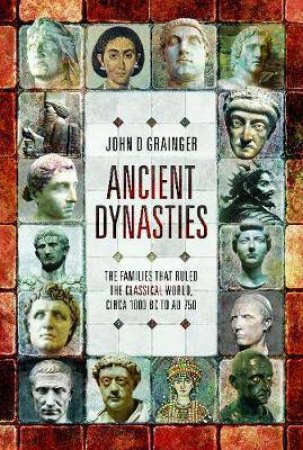 Ancient Dynasties by John D. Grainger