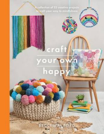 Craft Your Own Happy by Becci Mai Ford