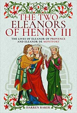 Two Eleanors Of Henry III by Darren Baker