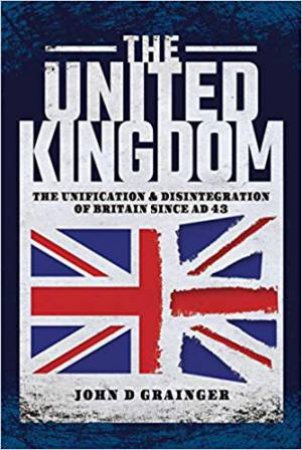 The United Kingdom by John D. Grainger 