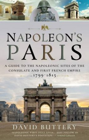 Napoleon's Paris by David Buttery