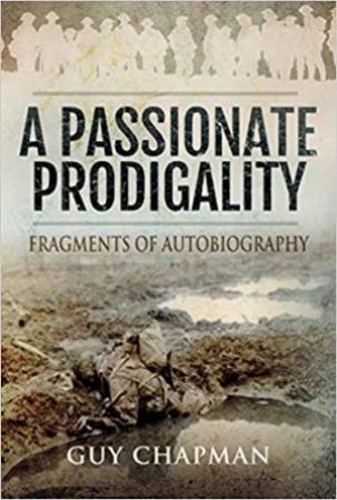 Passionate Prodigality: Fragments Of Autobiography by Guy Chapman