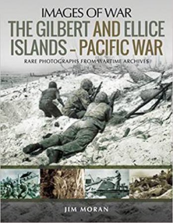 The Gilbert And Ellis Islands-Pacific War by Jim Moran