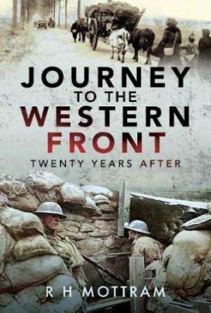 Journey To The Western Front: Twenty Years After by R H Mottram