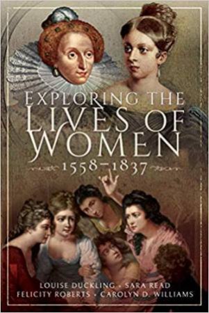 Exploring The Lives Of Women, 1558-1837 by Various