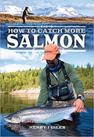 How To Catch More Salmon by Henry J. Giles