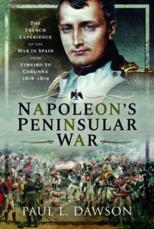 Napoleon's Peninsular War by Paul L Dawson