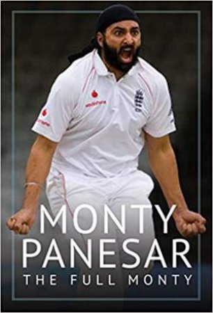 Monty Panesar: The Full Monty by Monty Panesar