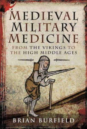 Medieval Military Medicine by Brian Burfield