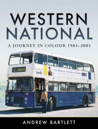 Western National: A Journey In Colour, 1983-2003 by Andrew Bartlett