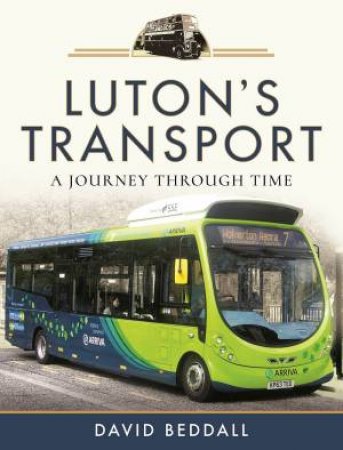 Luton's Transport: A Journey Through Time by David Beddall