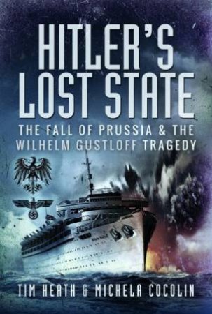 Hitler's Lost State by Tim Heath & Michela Cocolin