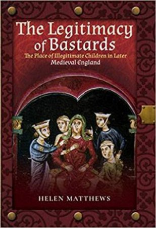 Legitimacy Of Bastards by Helen Matthews