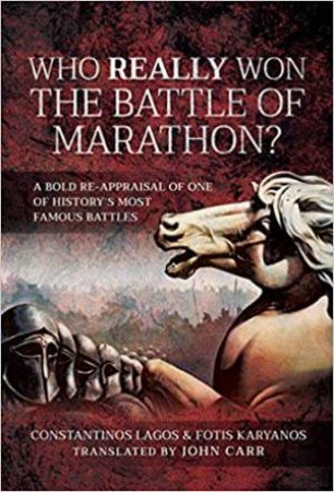 Who Really Won The Battle Of Marathon? by Constantinos Lagos