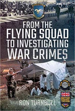 From The Flying Squad To Investigating War Crimes by Rob Turnbull